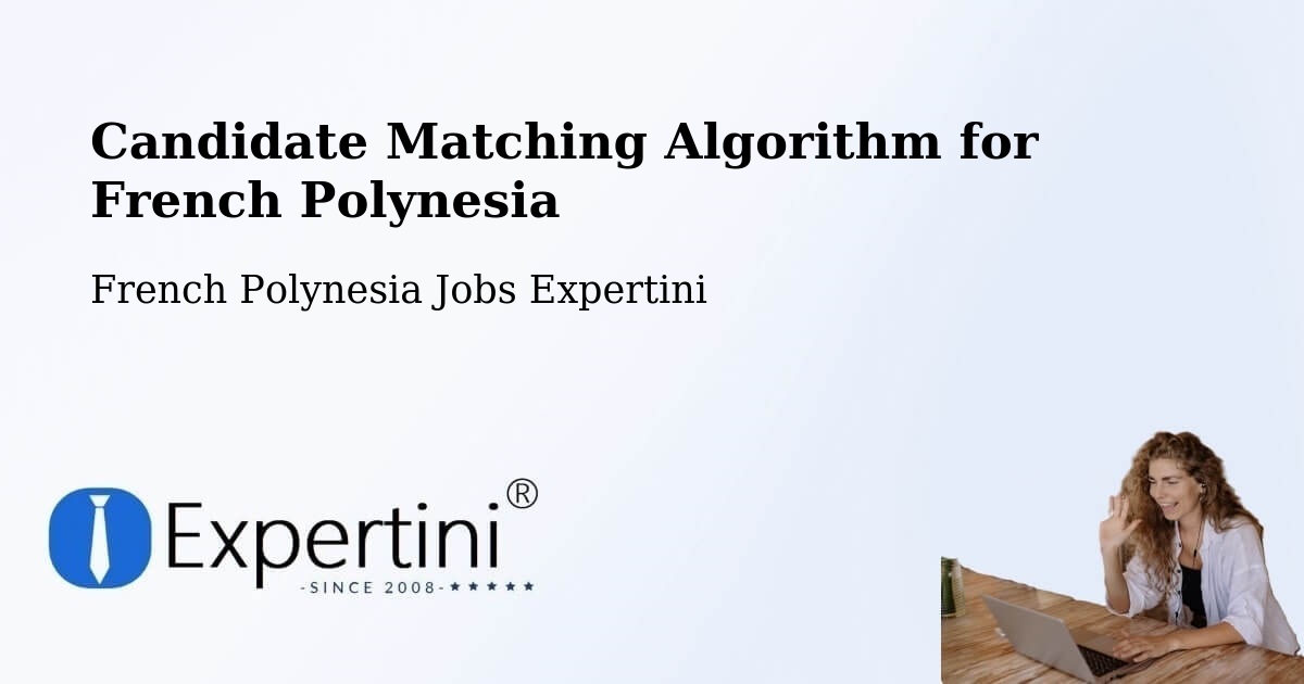 Candidate Matching Algorithm Overview – Paea - French Polynesia Jobs Expertini