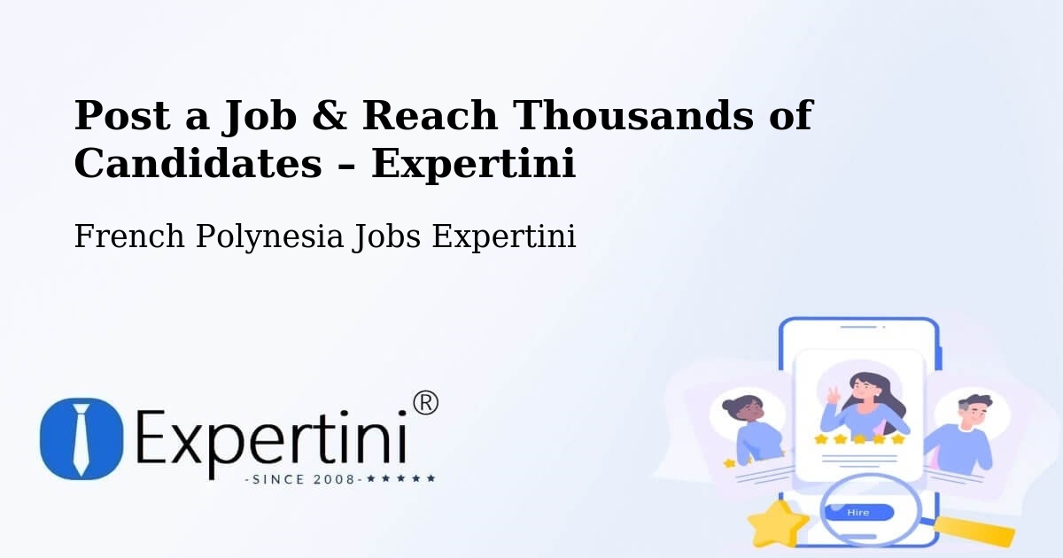 Post a Job in Paea – Hire the Right Talent - Paea, French Polynesia Jobs Expertini