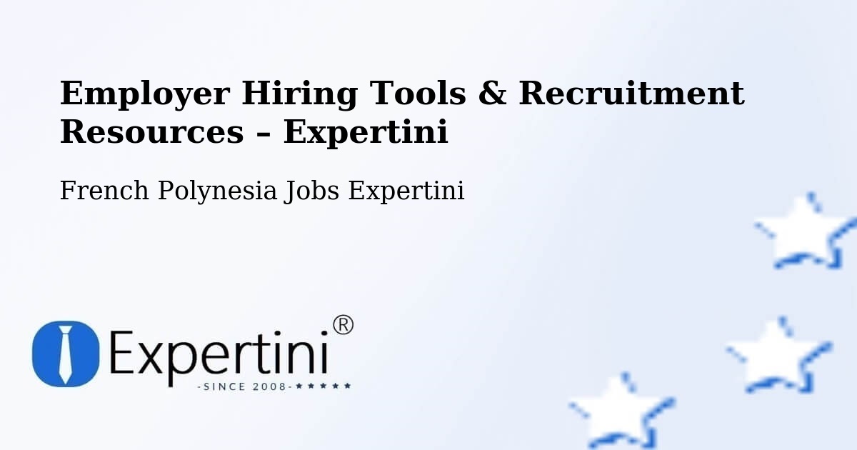 Employer Hiring Tools & Recruitment Resources – Paea - Paea, French Polynesia Jobs Expertini