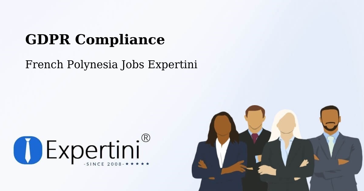 EU GDPR Compliance Statement – Paea - French Polynesia Jobs Expertini