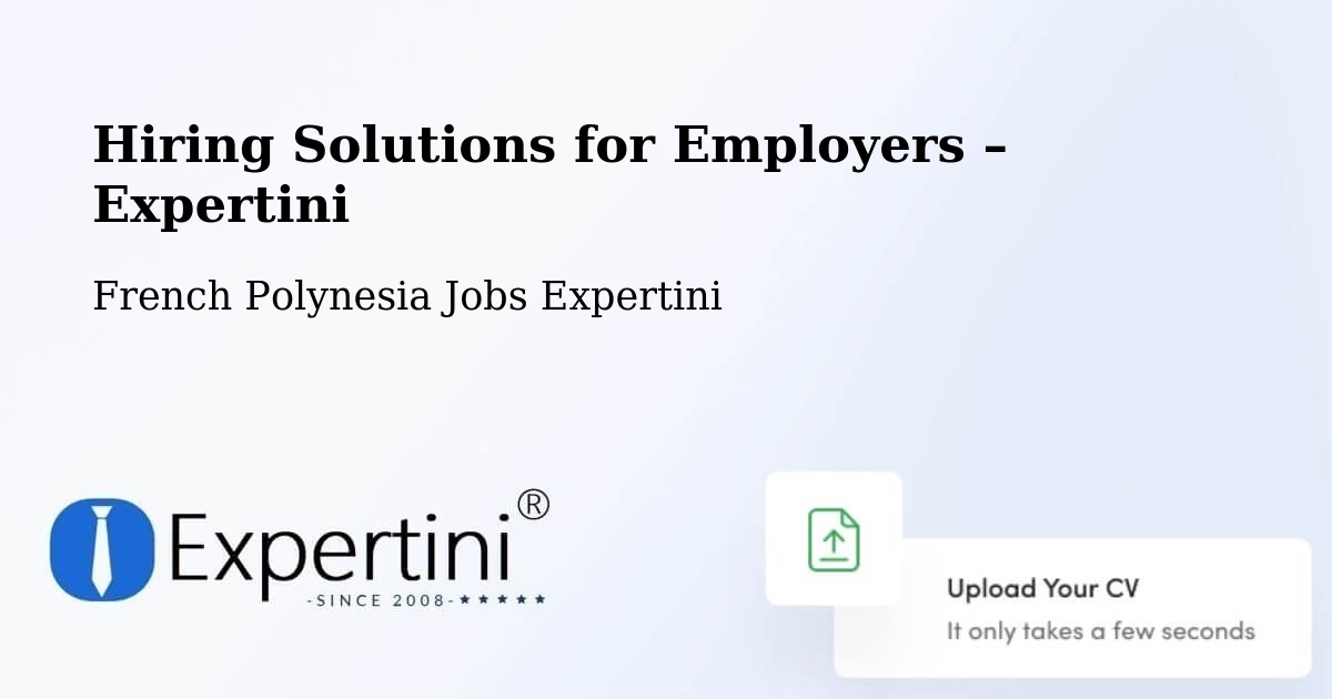 Hiring Solutions for Employers in Paea - Paea, French Polynesia Jobs Expertini
