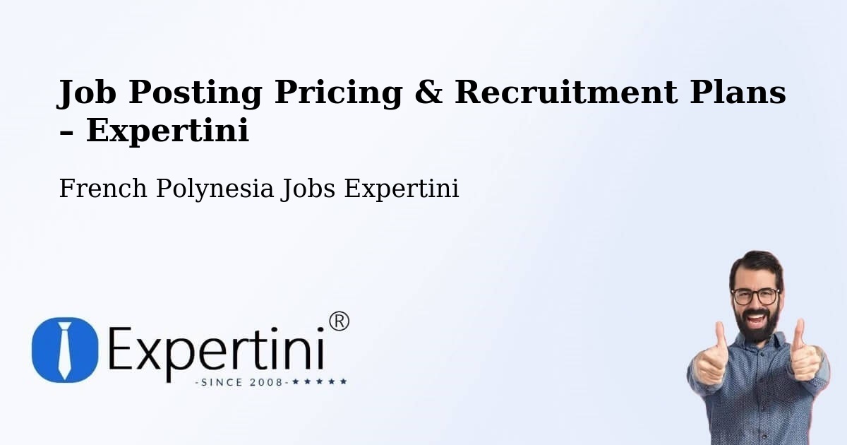 Job Posting Pricing & Recruitment Plans – Paea - Paea, French Polynesia Jobs Expertini