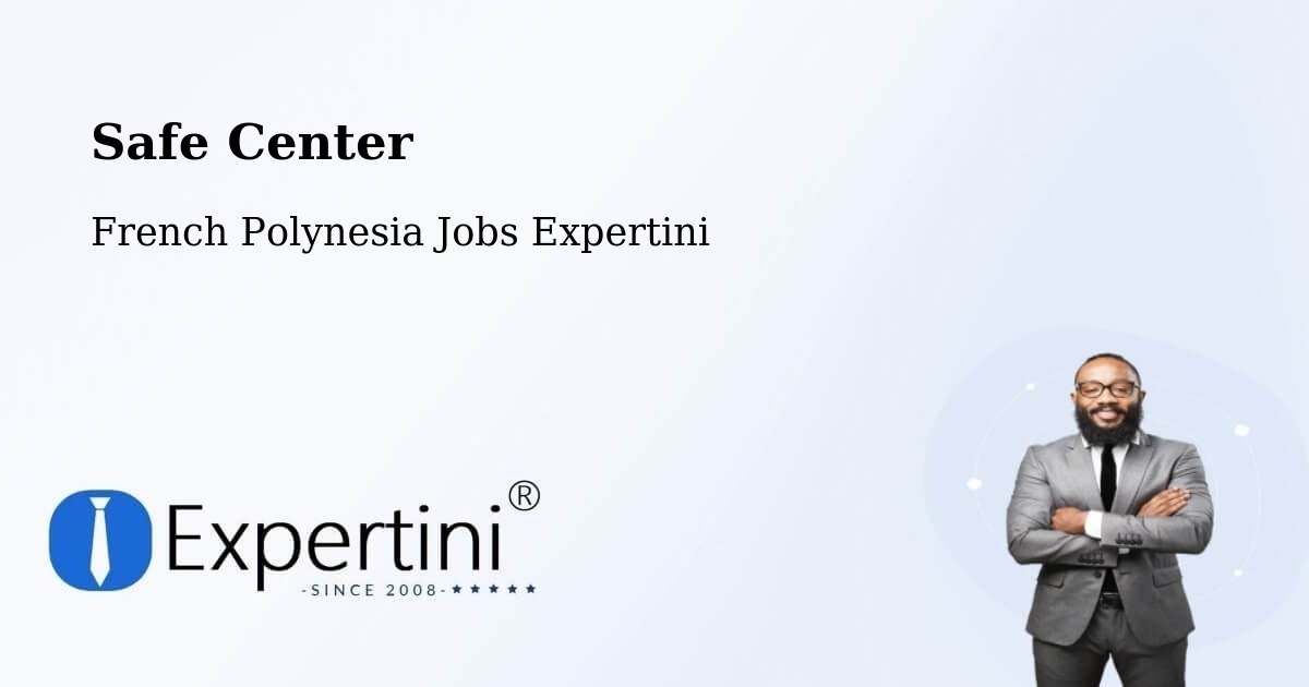 Safety Center – Paea - French Polynesia Jobs Expertini